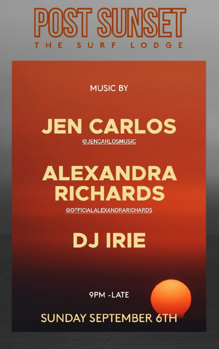 Flyer for Post Sunset: Jen Carlos / Alexandra Richards / DJ Irie at The Surf Lodge